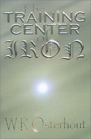 Cover for W.  R. Osterhout · The Training Center of Iron (Pocketbok) (2001)