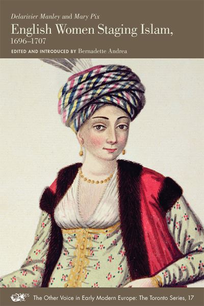 Cover for Delarivier Manley · English Women Staging Islam, 1696–1707 - The Other Voice in Early Modern Europe: The Toronto Series (Paperback Book) (2012)