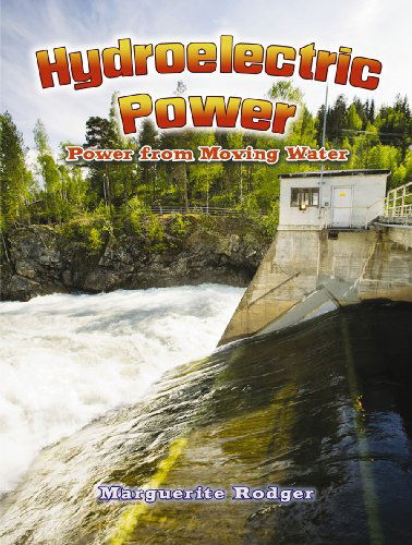 Cover for Marguerite Rodger · Hydroelectric Power: Power from Moving Water (Energy Revolution) (Hardcover Book) (2010)