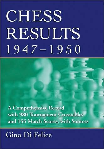 Cover for Gino Di Felice · Chess Results, 1947-1950: A Comprehensive Record with 980 Tournament Crosstables and 155 Match Scores, with Sources (Taschenbuch) (2008)