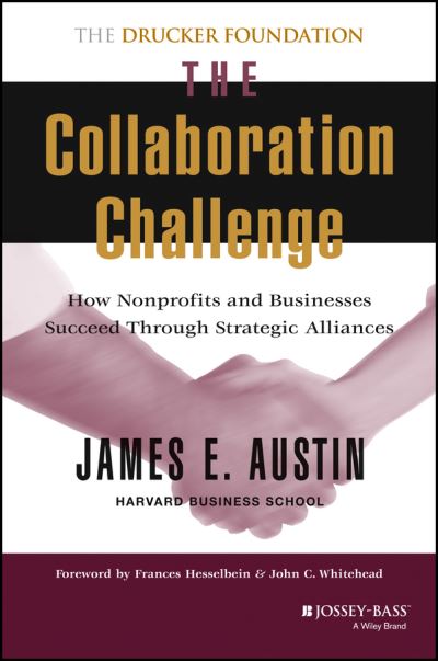 Cover for Austin, James E. (Harvard Business School in Cambridge, Massachusetts) · The Collaboration Challenge: How Nonprofits and Businesses Succeed through Strategic Alliances - Frances Hesselbein Leadership Forum (Hardcover Book) (2000)