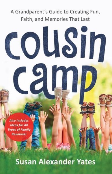 Cover for Susan Alexander Yates · Cousin Camp – A Grandparent's Guide to Creating Fun, Faith, and Memories That Last (Paperback Book) (2020)