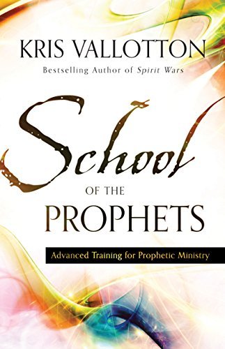 Cover for Kris Vallotton · School of the Prophets – Advanced Training for Prophetic Ministry (Paperback Book) (2015)