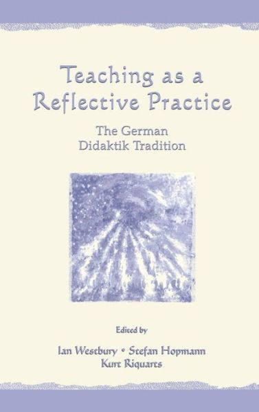 Teaching As A Reflective Practice: The German Didaktik Tradition - Studies in Curriculum Theory Series (Inbunden Bok) (1999)