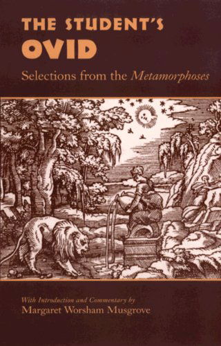 The Student's Ovid: Selections From the Metamorphoses - Ovid - Books - University of Oklahoma Press - 9780806132204 - May 30, 2000
