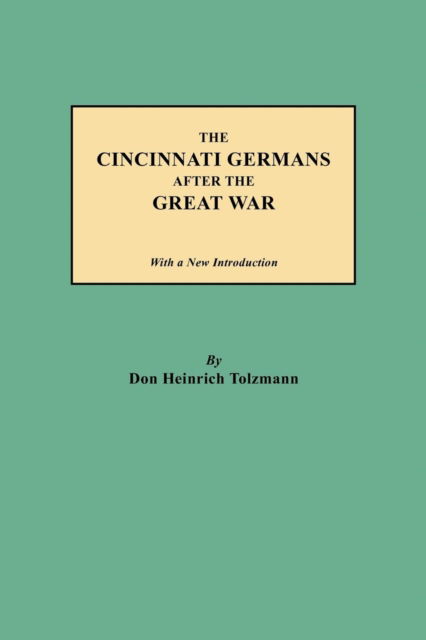 Cover for Don Heinrich Tolzmann · The Cincinnati Germans After the Great War (Pocketbok) (2012)