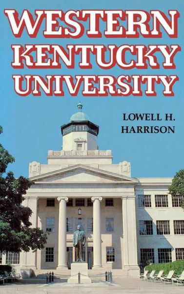 Cover for Lowell H. Harrison · Western Kentucky University (Hardcover Book) (1987)