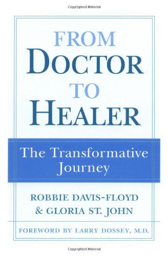 From Doctor to Healer: The Transformative Journey - Robbie Davis-Floyd - Books - Rutgers University Press - 9780813525204 - September 1, 1998