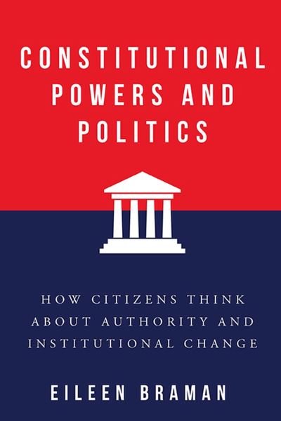 Cover for Eileen Braman · Constitutional Powers and Politics: How Citizens Think about Authority and Institutional Change - Constitutionalism and Democracy (Pocketbok) (2023)