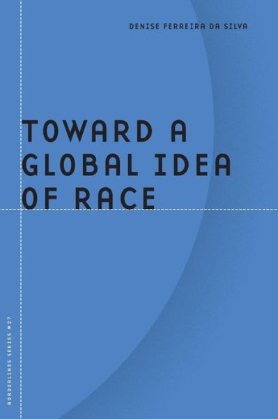 Cover for Denise Ferreira Da Silva · Toward a Global Idea of Race - Borderlines (Paperback Book) (2007)