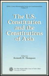 The U.S. Constitution and the Constitutions of Asia - Miller Center Bicentennial Series on Constitutionalism - Kenneth W. Thompson - Books - University Press of America - 9780819172204 - January 25, 1989