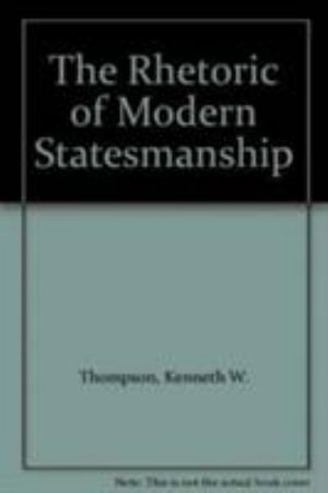 Cover for Kenneth W. Thompson · The Rhetoric of Modern Statesmanship - Exxon Educational Foundation Series on Rhetoric and Political Discourse (Paperback Book) (1992)