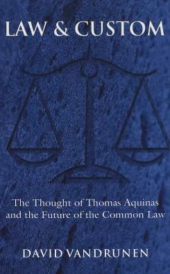 Law & Custom: The Thought of Thomas Aquinas and the Future of the Common Law - David VanDrunen - Books - Peter Lang Publishing Inc - 9780820468204 - July 24, 2003