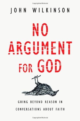 No Argument for God - Wilkinson - Livres - InterVarsity Press - 9780830834204 - 9 février 2011