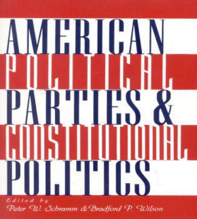 Cover for Peter W. Schramm · American Political Parties and Constitutional Politics - The Ashbrook Series on Constitutional Politics (Paperback Book) (1993)