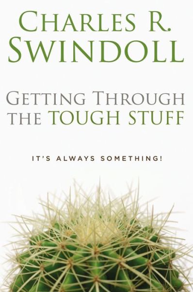 Cover for Charles R. Swindoll · Getting Through the Tough Stuff: It's Always Something! (Paperback Book) (2006)