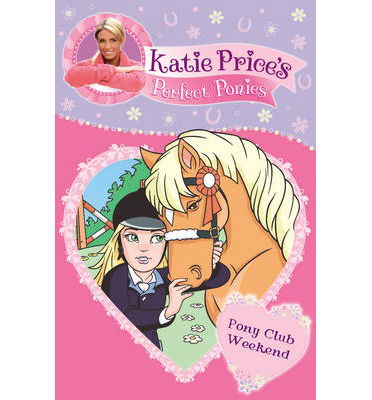 Cover for Katie Price · Katie Price's Perfect Ponies: Pony Club Weekend: Book 4 - Katie Price's Perfect Ponies (Paperback Book) (2013)