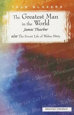 The Greatest Man in the World / the Secret Life of Walter Mitty (Tale Blazers) - James Thurber - Książki - Perfection Learning - 9780895987204 - 1979
