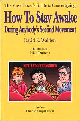 Cover for David Walden · How to Stay Awake During Anybody's Second Movement: the Average Music Lover's Guide to Concertgoing (Paperback Book) (1996)