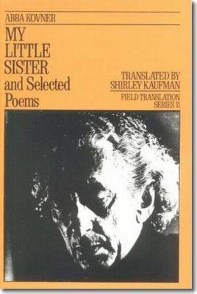 Cover for Abba Kovner · My Little Sister and Selected Poems 1965-1985 (Hardcover bog) (2024)