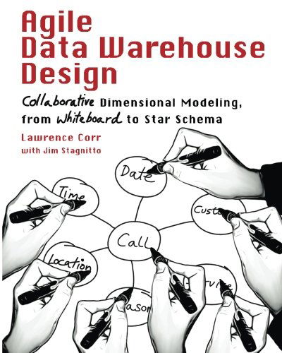 Cover for Lawrence Corr · Agile Data Warehouse Design: Collaborative Dimensional Modeling, from Whiteboard to Star Schema (Paperback Book) (2011)