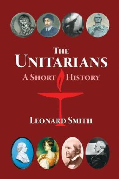 Cover for Smith, Leonard (University of Birmingham) · The Unitarians: A Short History (Paperback Book) [2nd edition] (2008)