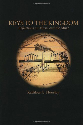 Cover for Kathleen L. Housley · Keys to the Kingdom: Reflections on Music and the Mind (Paperback Book) (2010)