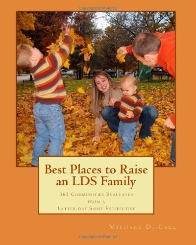 Cover for Michael D Call · Best Places to Raise an Lds Family: 361 Communities Evaluated from a Latter-day Saint Perspective (Taschenbuch) (2010)