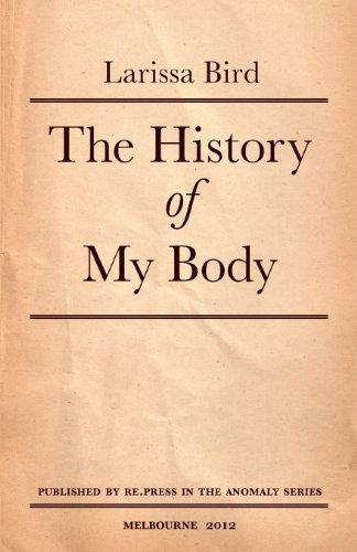 Cover for Larissa Bird · The History of My Body (Paperback Book) [0002- edition] (2012)