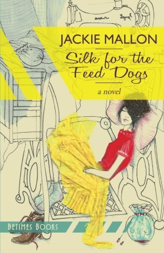 Cover for Jackie Mallon · Silk for the Feed Dogs (Paperback Book) (2013)