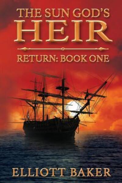 Cover for Elliott Baker · The Sun God's Heir: The Return - Sun God's Heir (Paperback Bog) (2017)