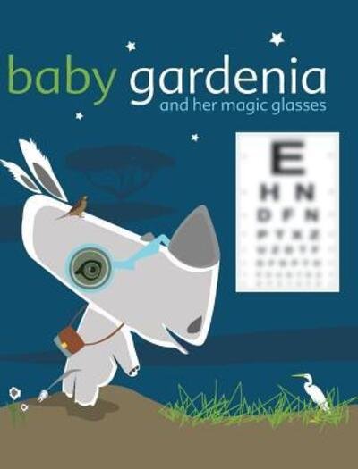 Cover for Zelda Picasso · Baby Gardenia and Her Magic Glasses (Hardcover bog) (2019)