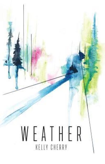 Cover for Kelly Cherry · Weather (Paperback Book) (2017)