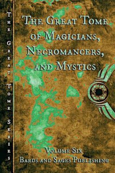 Cover for Vonnie Winslow Crist · The Great Tome of Magicians. Necromancers, and Mystics (Book) (2017)