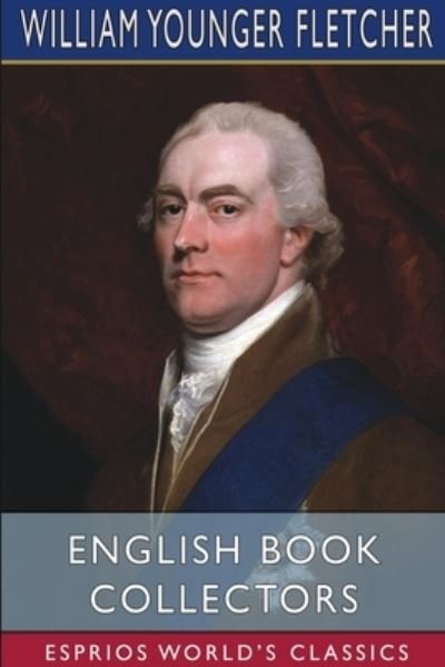 Cover for William Younger Fletcher · English Book Collectors (Esprios Classics) (Paperback Book) (2024)