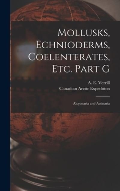 Cover for A E (Addison Emery) 1839- Verrill · Mollusks, Echnioderms, Coelenterates, Etc. Part G [microform] (Innbunden bok) (2021)