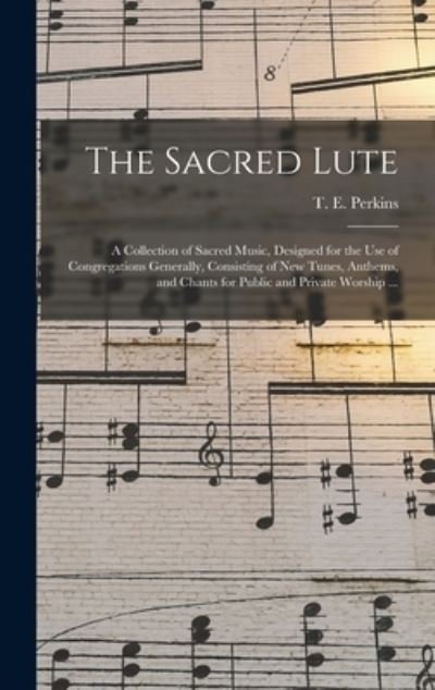 Cover for T E (Theodore Edson) 1831 Perkins · The Sacred Lute (Innbunden bok) (2021)