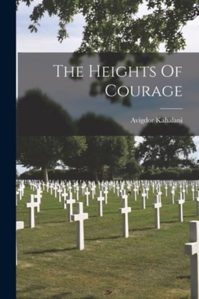 Cover for Avigdor Kahalani · The Heights Of Courage (Paperback Book) (2022)