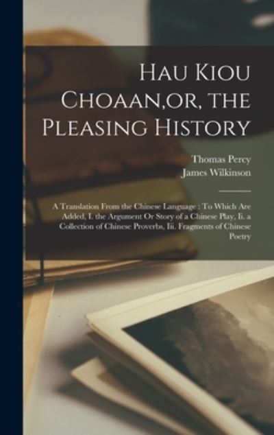 Cover for James Wilkinson · Hau Kiou Choaan, or, the Pleasing History : A Translation from the Chinese Language (Book) (2022)