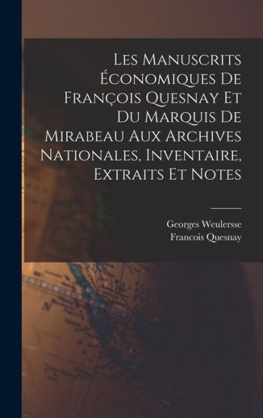 Cover for Francois Quesnay · Manuscrits économiques de François Quesnay et du Marquis de Mirabeau Aux Archives Nationales, Inventaire, Extraits et Notes (Book) (2022)