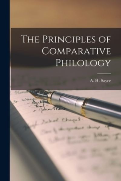 Cover for Sayce A H (Archibald Henry) · Principles of Comparative Philology (Book) (2022)