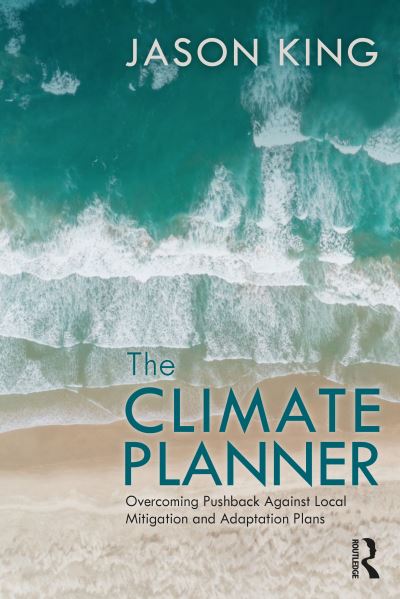 Cover for Jason King · The Climate Planner: Overcoming Pushback Against Local Mitigation and Adaptation Plans (Paperback Book) (2021)