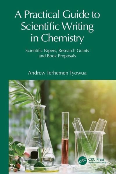 Cover for Tyowua, Andrew Terhemen (Benue State University, Makurdi, Nigeria) · A Practical Guide to Scientific Writing in Chemistry: Scientific Papers, Research Grants and Book Proposals (Taschenbuch) (2023)