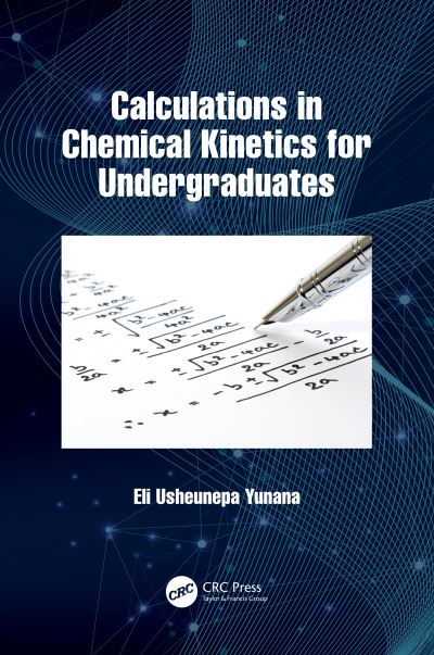 Cover for Yunana, Eli Usheunepa (Alumni University of Glasgow.) · Calculations in Chemical Kinetics for Undergraduates (Paperback Book) (2022)