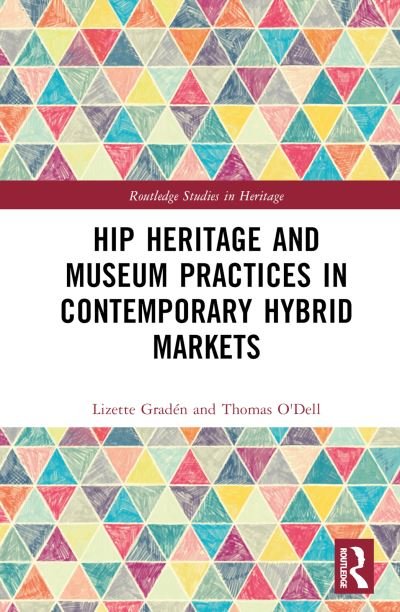 Cover for Lizette Graden · Hip Heritage and Museum Practices in Contemporary Hybrid Markets - Routledge Studies in Heritage (Hardcover Book) (2023)