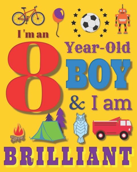 I'm an 8 Year-Old Boy & I Am Brilliant - Your Name Here - Książki - Independently Published - 9781071429204 - 2 czerwca 2019