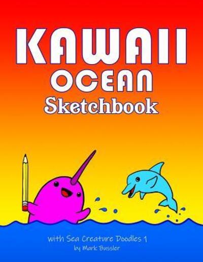 Cover for Mark Bussler · Kawaii Ocean Sketchbook with Sea Creature Doodles 1 (Paperback Book) (2019)