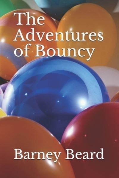 Cover for Barney Beard · The Adventures of Bouncy (Paperback Book) (2019)