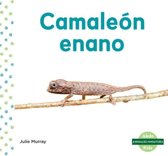 Camaleon Enano (Leaf Chameleon) - Julie Murray - Libros - ABDO KIDS - 9781098204204 - 15 de diciembre de 2020