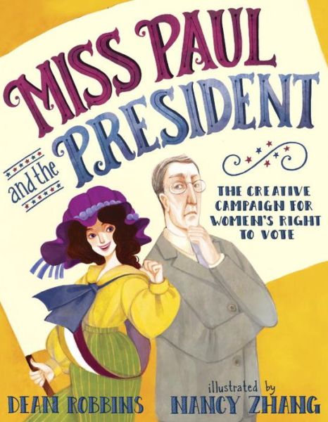 Cover for Dean Robbins · Miss Paul and the President: The Creative Campaign for Women's Right to Vote (Hardcover Book) (2016)